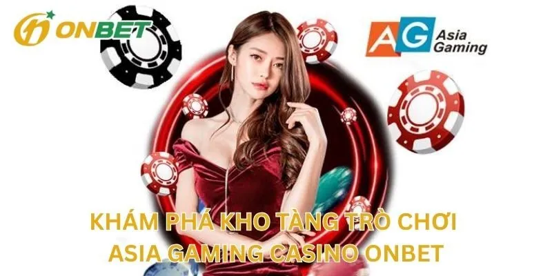 Khám Phá Kho Tàng Trò Chơi Asia Gaming Casino