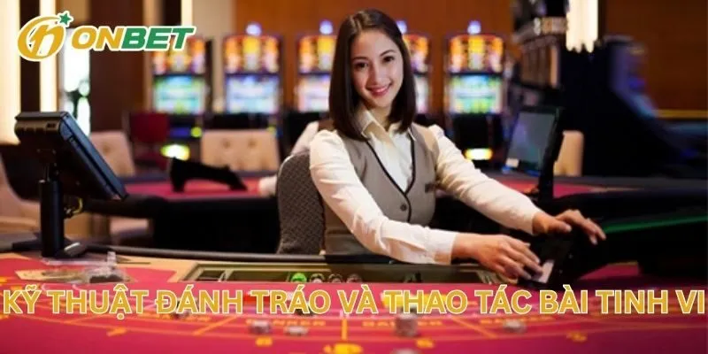 Kỹ Thuật Đánh Tráo Và Thao Tác Bài Tinh Vi