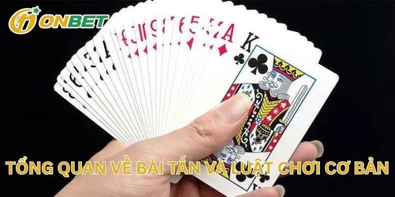 Tổng Quan Về Bài Tấn Và Luật Chơi Cơ Bản