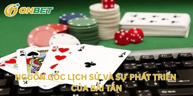 Nguồn Gốc Lịch Sử Và Sự Phát Triển Của Bài Tấn