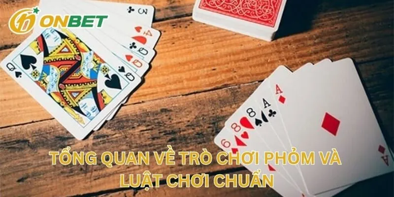 Tổng Quan Về Trò Chơi Phỏm Và Luật Chơi Chuẩn