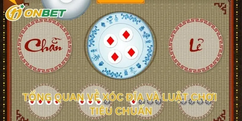 Tổng Quan Về Xóc Đĩa Và Luật Chơi Tiêu Chuẩn