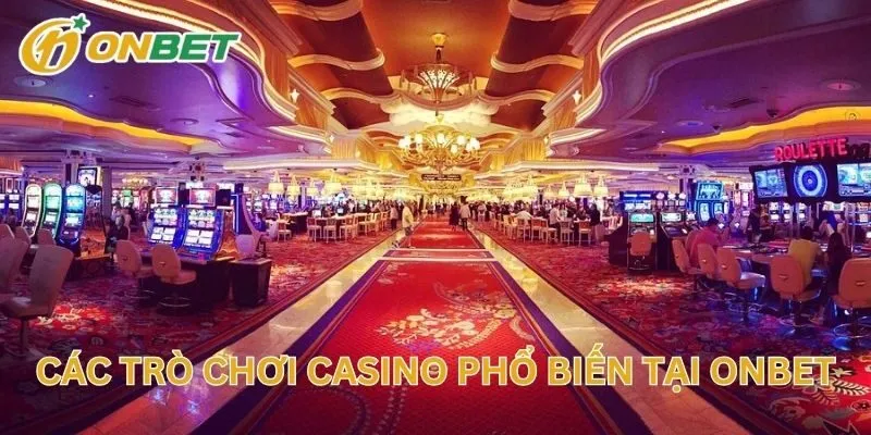 Các Trò Chơi Casino Phổ Biến 