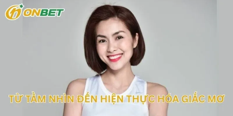Từ Tầm Nhìn Đến Hiện Thực Hóa Giấc Mơ