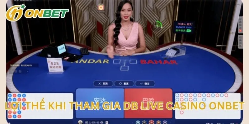 Lợi Thế Khi Tham Gia DB Live Casino 