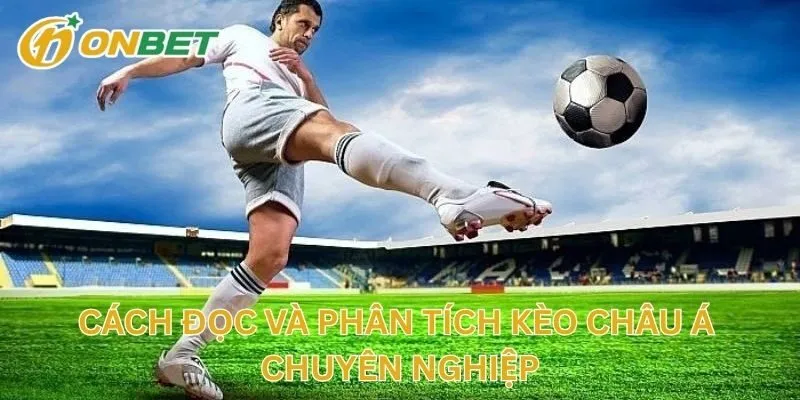 Cách Đọc Và Phân Tích Kèo Châu Á Chuyên Nghiệp