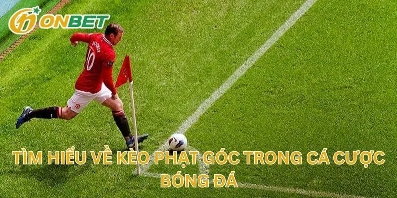 Tìm Hiểu Về Kèo Phạt Góc Trong Cá Cược Bóng Đá