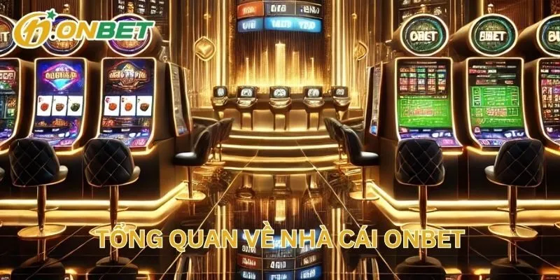 Tổng Quan Về Nhà Cái Onbet
