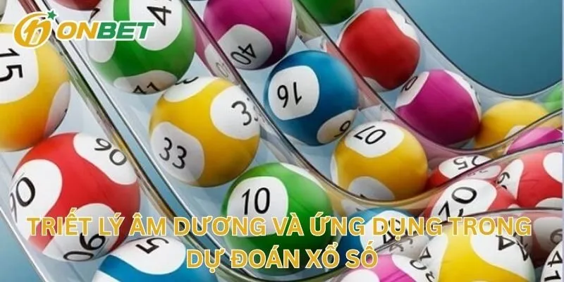 Triết Lý Âm Dương Và Ứng Dụng Trong Dự Đoán Xổ Số