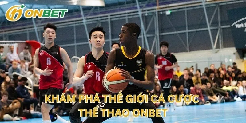 Khám Phá Thế Giới Cá Cược Thể Thao ONBET