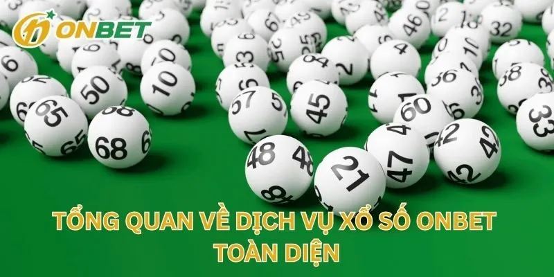 Tổng Quan Về Dịch Vụ Xổ Số ONBET Toàn Diện